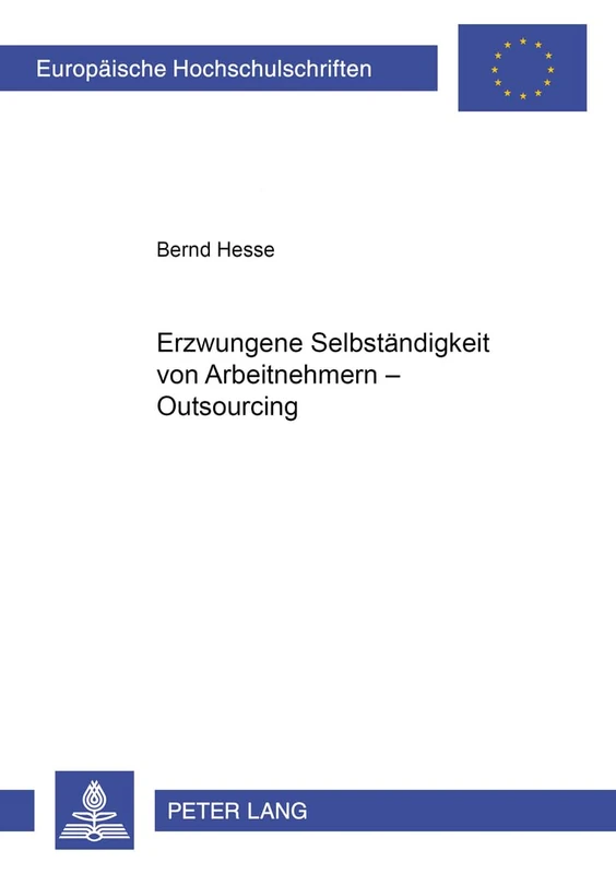 Erzwungene Selbstaendigkeit Von Arbeitnehmern - Outsourcing: 3249 (Europaeische Hochschulschriften Recht) - Image 1