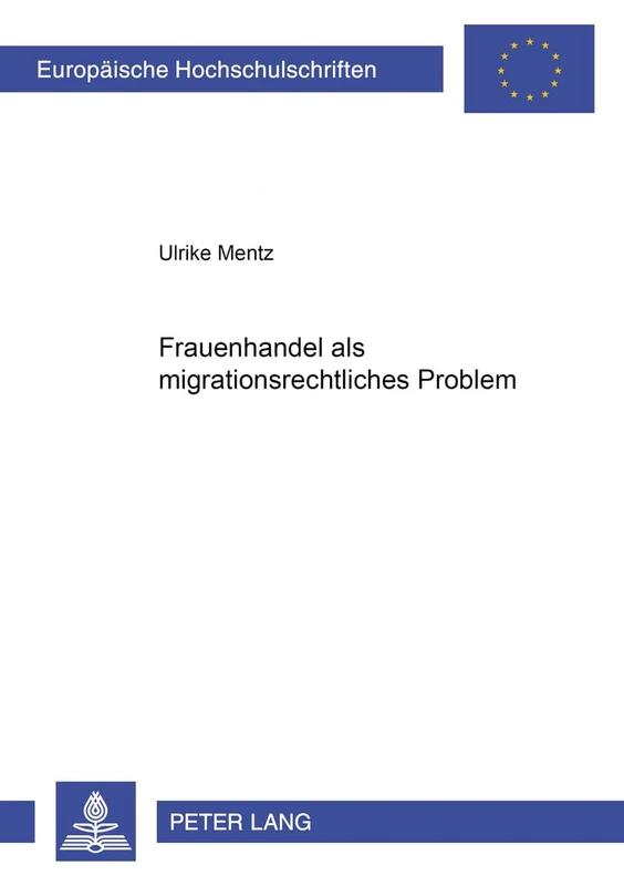 Frauenhandel ALS Migrationsrechtliches Problem: 3150 (Europaeische Hochschulschriften Recht) - Image 1