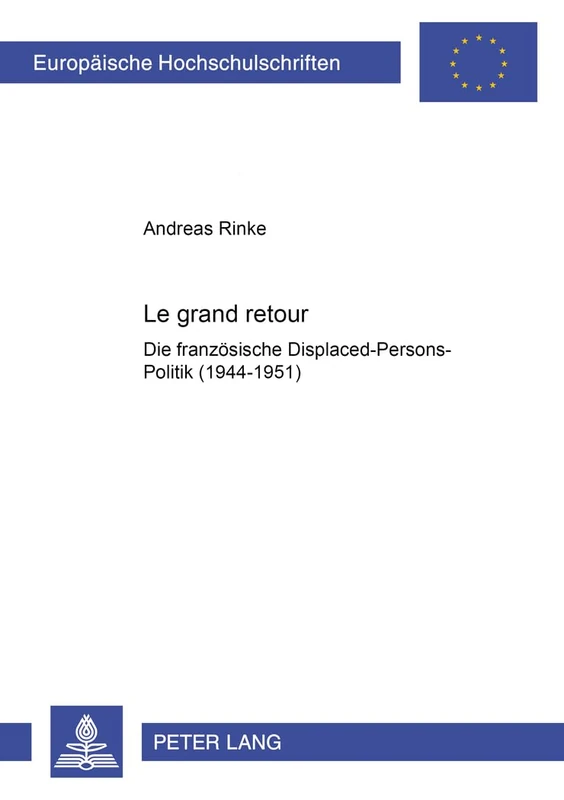 Le Grand Retour: Die Franzoesische Displaced-Persons-Politik (1944-1951): 918 (Europaeische Hochschulschriften / European University Studie) - Image 1