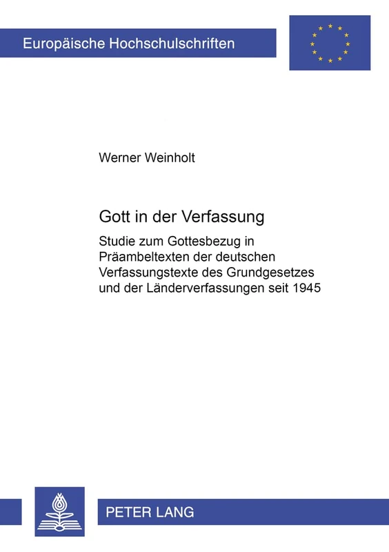Gott in Der Verfassung: Studie Zum Gottesbezug in Praeambeltexten Der Deutschen Verfassungstexte Des Grundgesetzes Und Der Laenderverfassungen Seit ... / European University Studie)