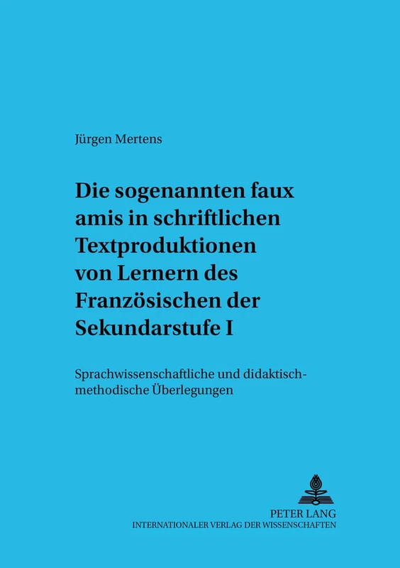 Die Sogenannten «Faux Amis» in Schriftlichen Textproduktionen Von Lernern Des Franzoesischen Der Sekundarstufe I: Sprachwissenschaftliche Und ... Zur Erziehungswissenschaft Und Fachdida)
