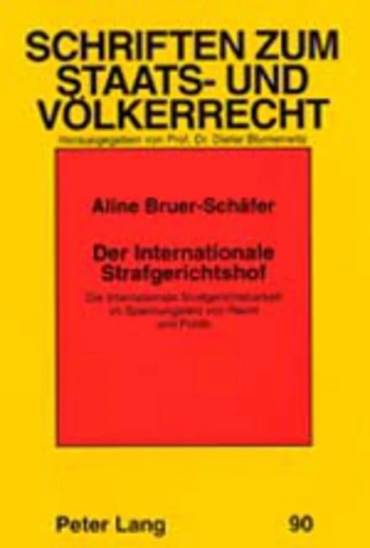 Der Internationale Strafgerichtshof: Die Internationale Strafgerichtsbarkeit Im Spannungsfeld Von Recht Und Politik: 90 (Schriften Zum Staats- Und Voelkerrecht)