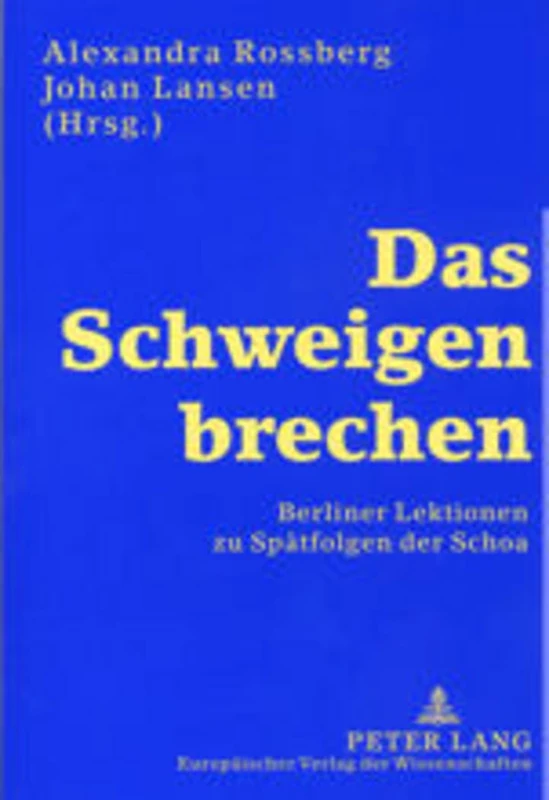 Das Schweigen brechen: Berliner Lektionen zu Spaetfolgen der Schoa