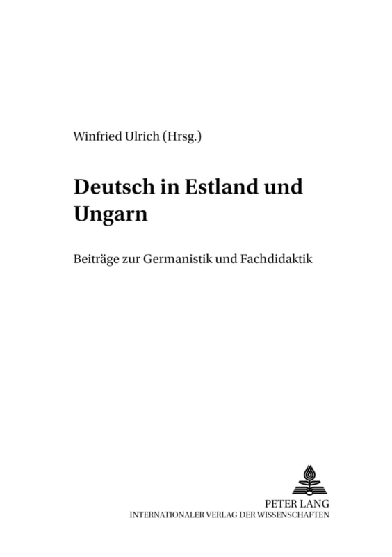 Deutsch in Estland Und Ungarn: Beitraege Zur Germanistik Und Fachdidaktik: 6 (Folia Didactica)