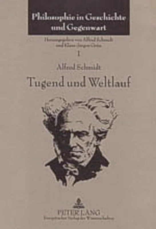 Tugend Und Weltlauf: Vortraege Und Aufsaetze Ueber Die Philosophie Schopenhauers (1960-2003): 1 (Philosophie in Geschichte Und Gegenwart)