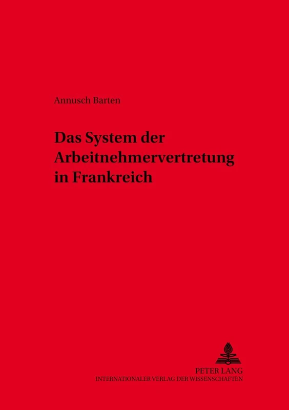 Das System Der Arbeitnehmervertretung in Frankreich: 22 (Schriften Zum Arbeitsrecht Und Wirtschaftsrecht)