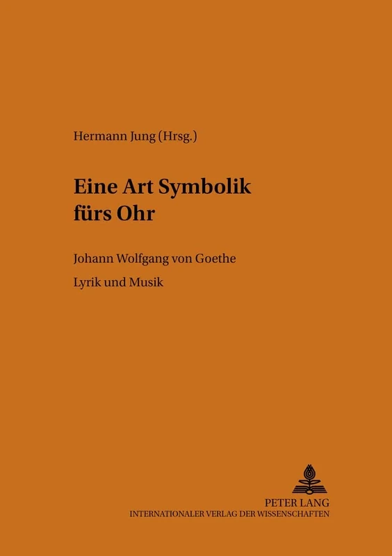 «Eine Art Symbolik Fuers Ohr»: Johann Wolfgang Von Goethe. Lyrik Und Musik: 12 (Heidelberger Beitraege Zur Deutschen Literatur)
