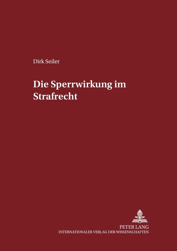 Die Sperrwirkung im Strafrecht: 58 (Schriften Zum Strafrecht Und Strafprozeßrecht)