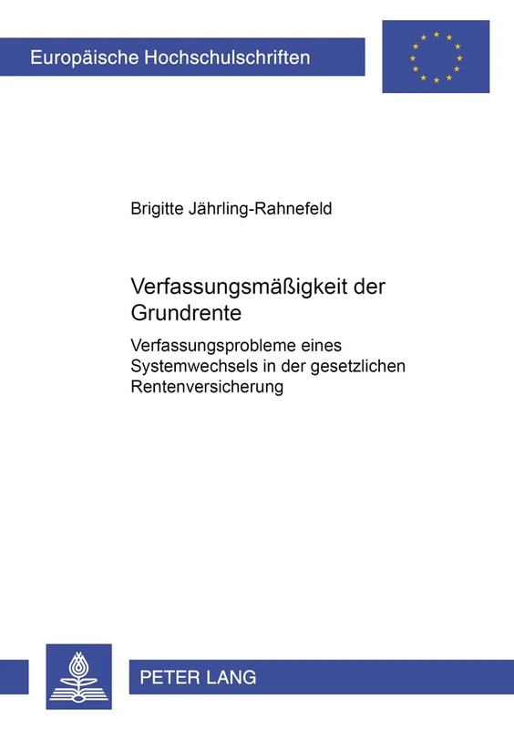 Verfassungsmaeßigkeit Der Grundrente: Verfassungsprobleme Eines Systemwechsels in Der Gesetzlichen Rentenversicherung: 3434 (Europaeische Hochschulschriften Recht) - Image 1