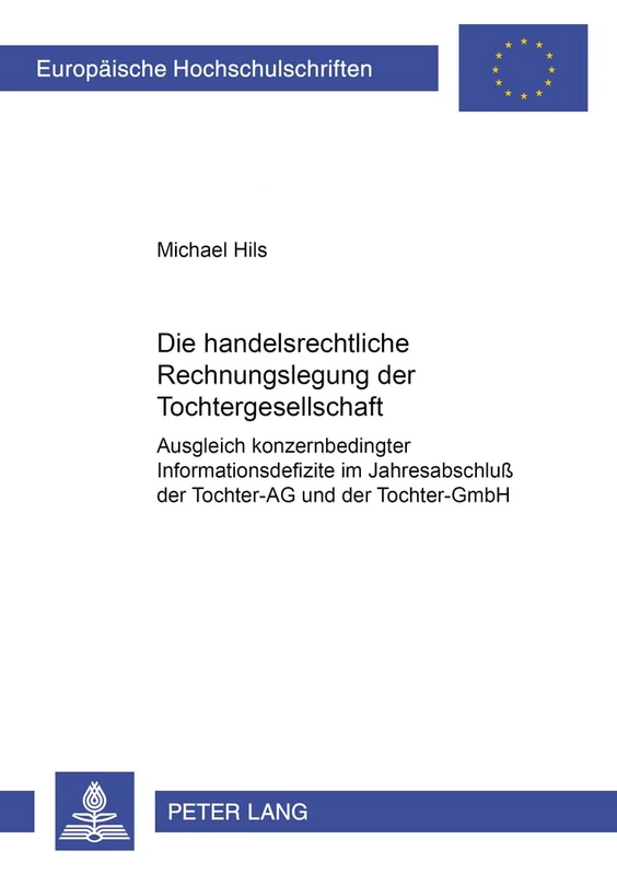 Die Handelsrechtliche Rechnungslegung Der Tochtergesellschaft: Ausgleich Konzernbedingter Informationsdefizite Im Jahresabschluß Der Tochter-AG Und ... 3212 (Europaeische Hochschulschriften Recht) - Image 1