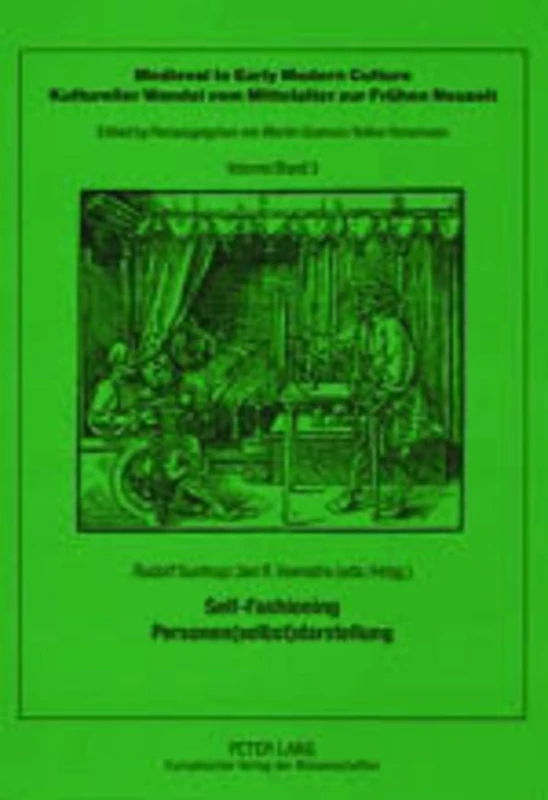 Self-Fashioning Personen(Selbst)Darstellung: v. 3 (Medieval to Early Modern Culture/Kultureller Wandel vom Mittelalter zur Fruhen Neuzeit)