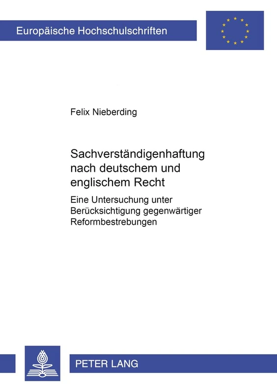 Sachverstaendigenhaftung Nach Deutschem Und Englischem Recht: Eine Untersuchung Unter Beruecksichtigung Gegenwaertiger Reformbestrebungen: 3389 (Europaeische Hochschulschriften Recht)