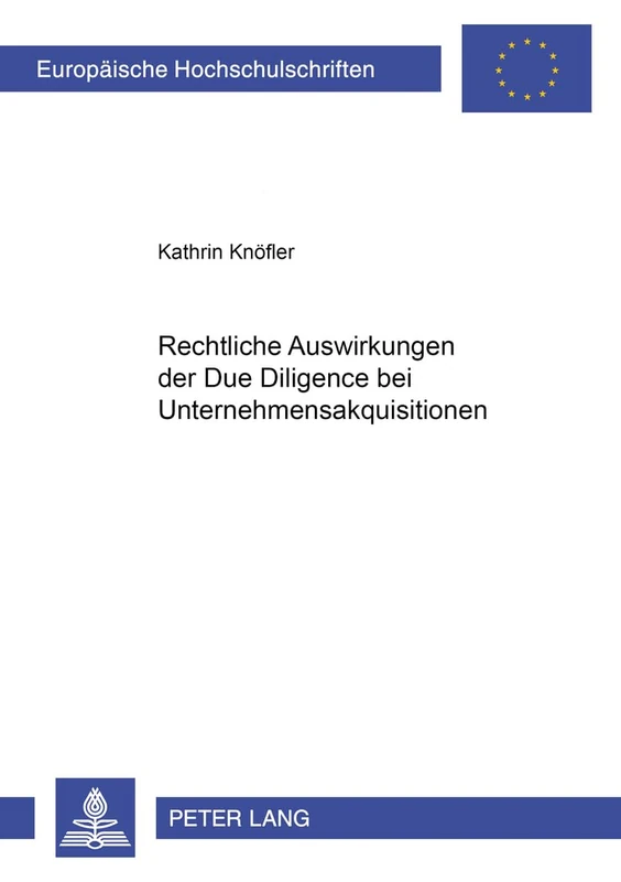 Rechtliche Auswirkungen Der Due Diligence Bei Unternehmensakquisitionen: 3240 (Europaeische Hochschulschriften Recht)