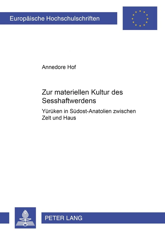 Zur Materiellen Kultur Des Sesshaftwerdens: Yuerueken in Suedost-Anatolien Zwischen Zelt Und Haus: 361 (Europaeische Hochschulschriften / European University Studie) - Image 1