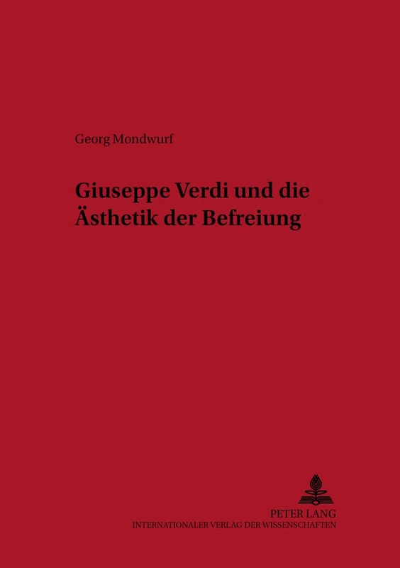Giuseppe Verdi und die Aesthetik der Befreiung: 36 (Bremer Beiträge Zur Literatur- Und Ideengeschichte)