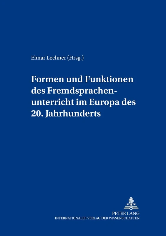 Formen Und Funktionen Des Fremdsprachenunterrichts Im Europa Des 20. Jahrhunderts: 3 (Bildungsgeschichte Und Europaeische Identitaet) - Image 1