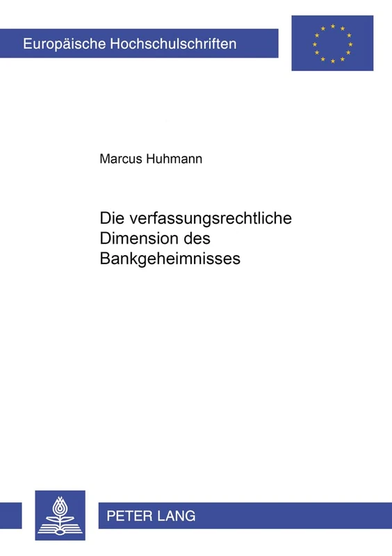 Die Verfassungsrechtliche Dimension Des Bankgeheimnisses: 3419 (Europaeische Hochschulschriften Recht)