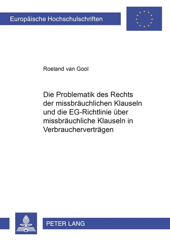 Die Problematik Des Rechts Der Missbraeuchlichen Klauseln Und Die Eg-Richtlinie Ueber Missbraeuchliche Klauseln in Verbrauchervertraegen: 3367 (Europaeische Hochschulschriften Recht)