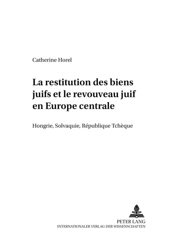 La Restitution Des Biens Juifs Et Le Renouveau Juif En Europe Centrale: Hongrie, Slovaquie, République Tchèque: 13 (Wiener Osteuropastudien)