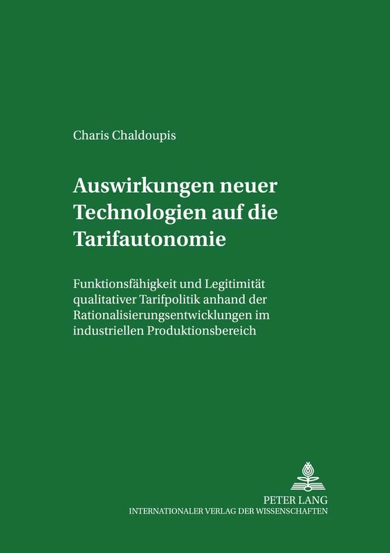 Auswirkungen Neuer Technologien Auf Die Tarifautonomie: Funktionsfaehigkeit Und Legitimitaet Qualitativer Tarifpolitik Anhand Der ... Und Zur Arbeitsrechtsvergleichung) - Image 1
