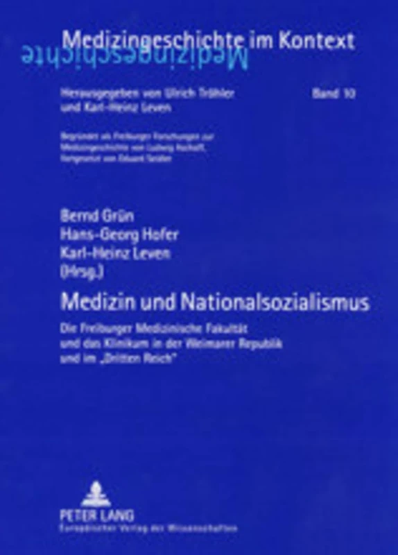 Medizin und Nationalsozialismus: Die Freiburger Medizinische Fakultaet und das Klinikum in der Weimarer Republik und im Dritten Reich: 10 (Medizingeschichte Im Kontext) - Image 1