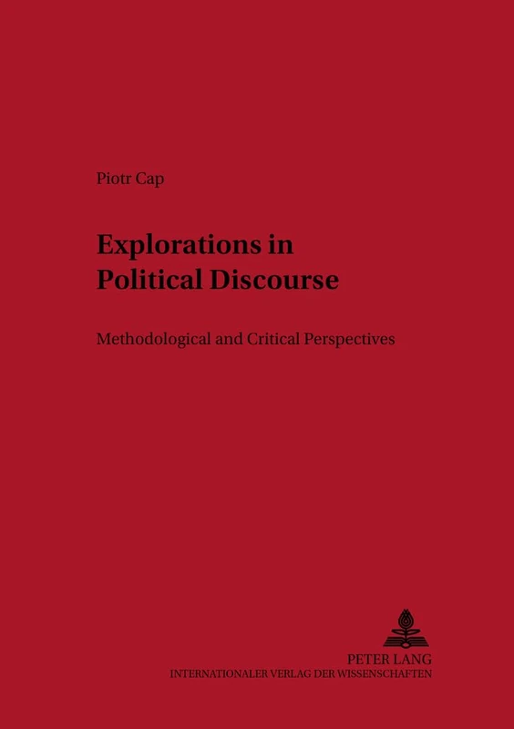 Explorations in Political Discourse: Methodological and Critical Perspectives: v. 4 (Lodz Studies in Language)