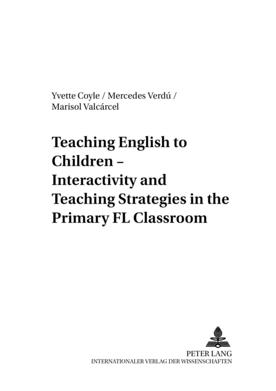 Teaching English to Children - Interactivity and Teaching Strategies in the Primary FL Classroom: 5 (Foreign Language Teaching in Europe)