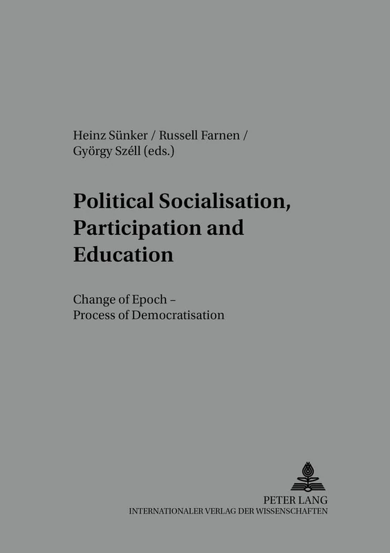 Political Socialisation, Participation and Education: Change of Epoch – Processes of Democratisation: 23 (Arbeit - Technik - Organisation - Soziales / Work - Technology - Organization - Society)