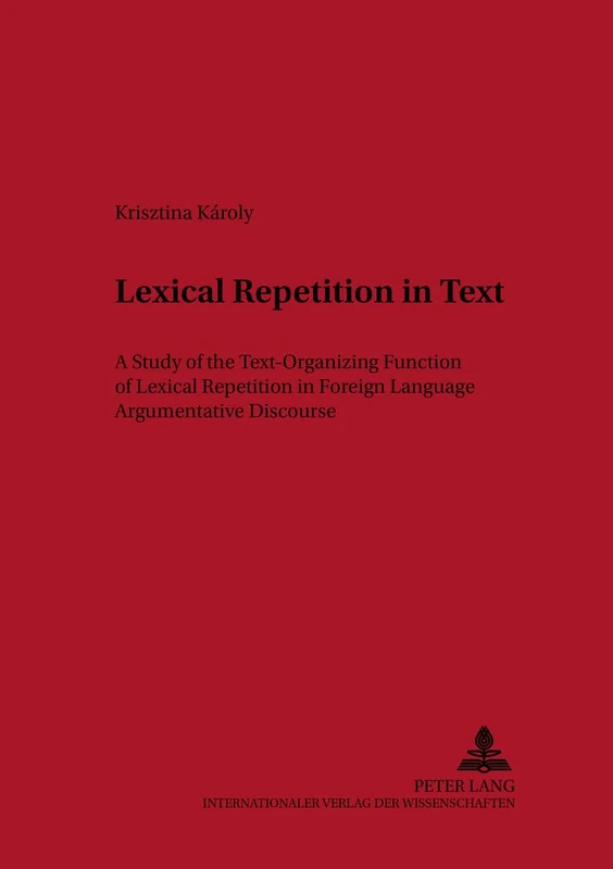 Lexical Repetition in Text: A Study of the Text-Organizing Function of Lexical Repetition in Foreign Language Argumentative Discourse: 15 (Metalinguistica) - Image 1