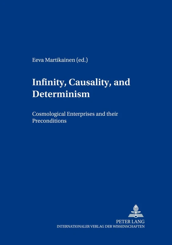 Infinity, Causality and Determinism: Cosmological Enterprises and Their Preconditions: 6 (Contributions to Philosophical Theology) - Image 1