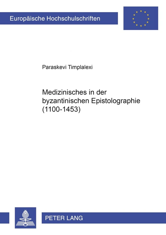 Medizinisches in Der Byzantinischen Epistolographie (1100-1453): 9 (Europaeische Hochschulschriften / European University Studie)