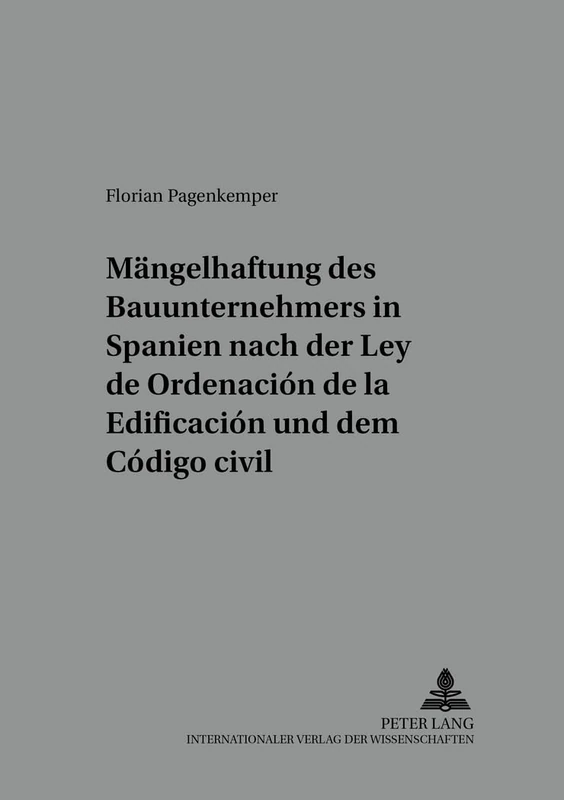Die Maengelhaftung Des Bauunternehmers in Spanien Nach Der «Ley de Ordenación de la Edificación» Und Dem «Código Civil»: Eine Untersuchung Der ... Der Deutsch-Spanischen Juristenvereinigung) - Image 1