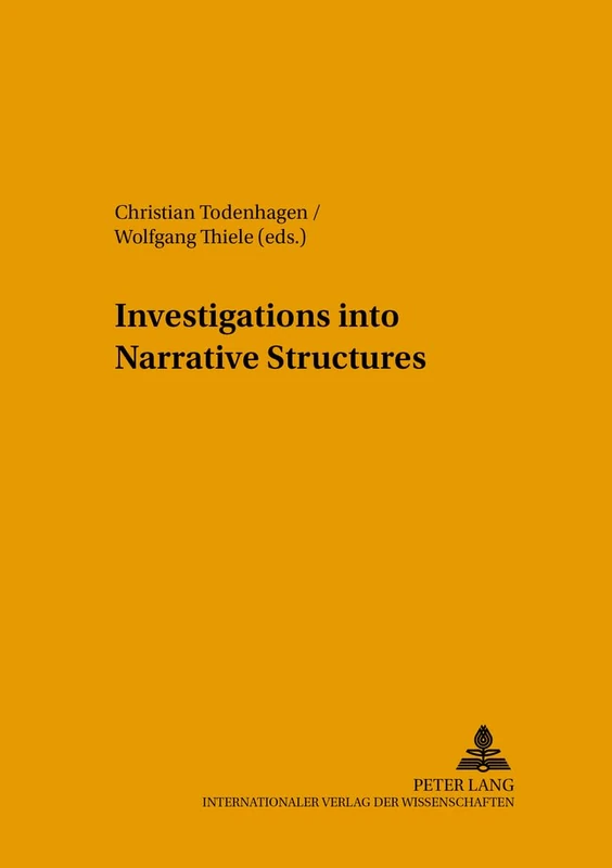 Investigations into Narrative Structures: 33 (FTSK. Publikationen des Fachbereichs Translations-, Sprach- und Kulturwissenschaft der Johannes ... Reihe A: Abhandlungen und Sammelbande)
