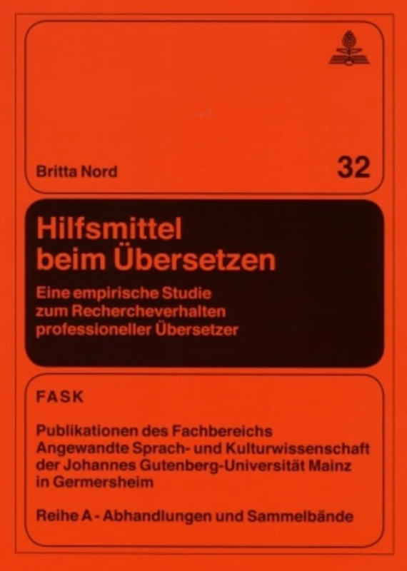 Hilfsmittel beim Uebersetzen: Eine empirische Studie zum Rechercheverhalten professioneller Uebersetzer: 32 (Ftsk. Publikationen Des Fachbereichs Translations-, Sprach-)