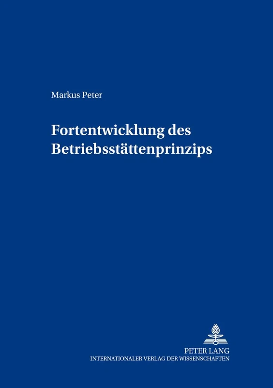 Fortentwicklung des Betriebsstaettenprinzips: 4 (Freiburger Steuerforum)