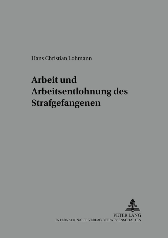 Arbeit und Arbeitsentlohnung des Strafgefangenen: 5 (Würzburger Schriften Zur Kriminalwissenschaft)
