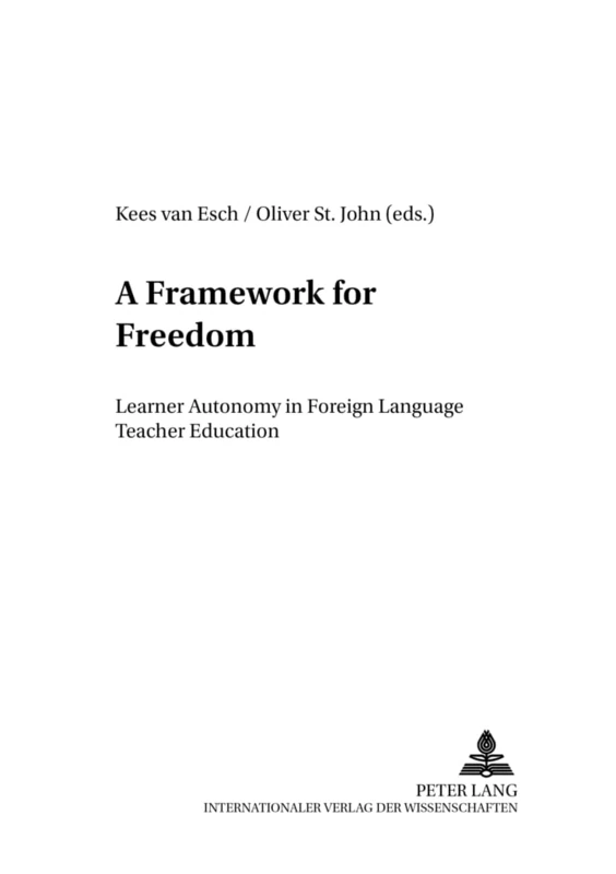 A Framework for Freedom: Learner Autonomy in Foreign Language Teacher Education: 8 (Foreign Language Teaching in Europe)