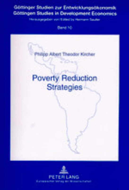Poverty Reduction Strategies: A Comparative Study Applied to Empirical Research: 10 (Gottinger Studien zur Entwicklungsokonomik Gottingen Studies in Development Economics)