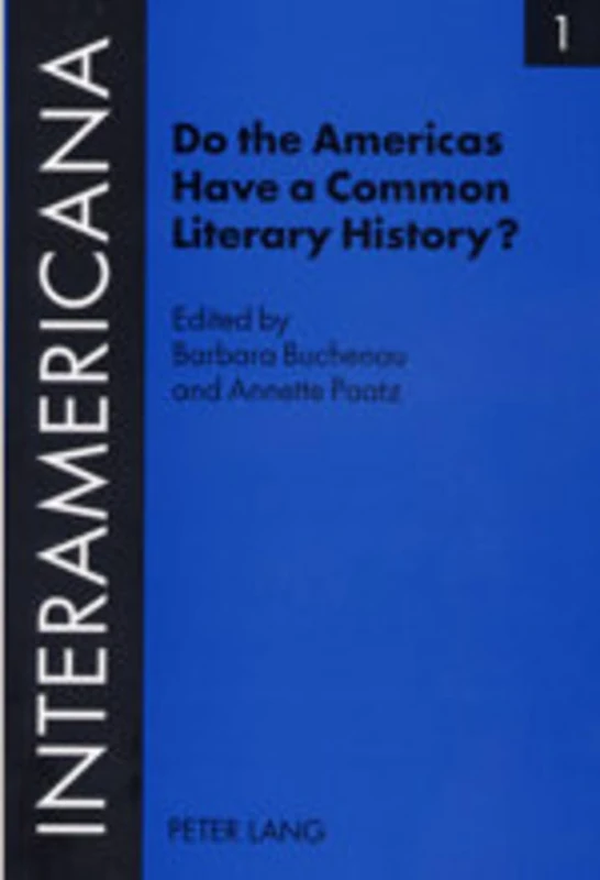 Do the Americas Have a Common Literary History?: Edited by Barbara Buchenau and Annette Paatz, in Cooperation with Rolf Lohse and Marietta Messmer ... Litteraire et Culture Interamericaines) - Image 1