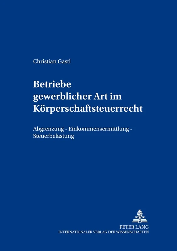 Betriebe gewerblicher Art im Koerperschaftsteuerrecht: Abgrenzung - Einkommensermittlung - Steuerbelastung: 2 (Freiburger Steuerforum)