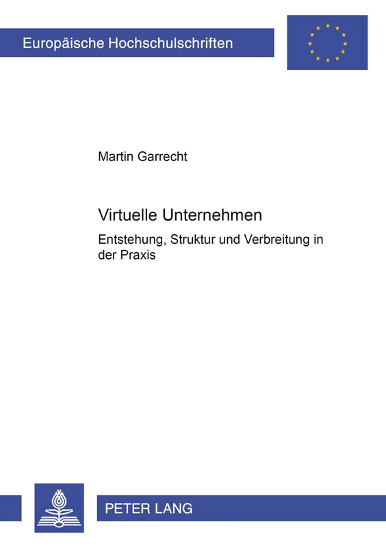 Virtuelle Unternehmen: Entstehung, Struktur Und Verbreitung in Der Praxis: 2885 (Europaeische Hochschulschriften / European University Studie) - Image 1