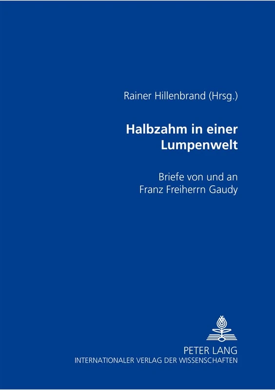 Halbzahm in Einer Lumpenwelt: Briefe Von Und an Franz Freiherrn Gaudy - Image 1
