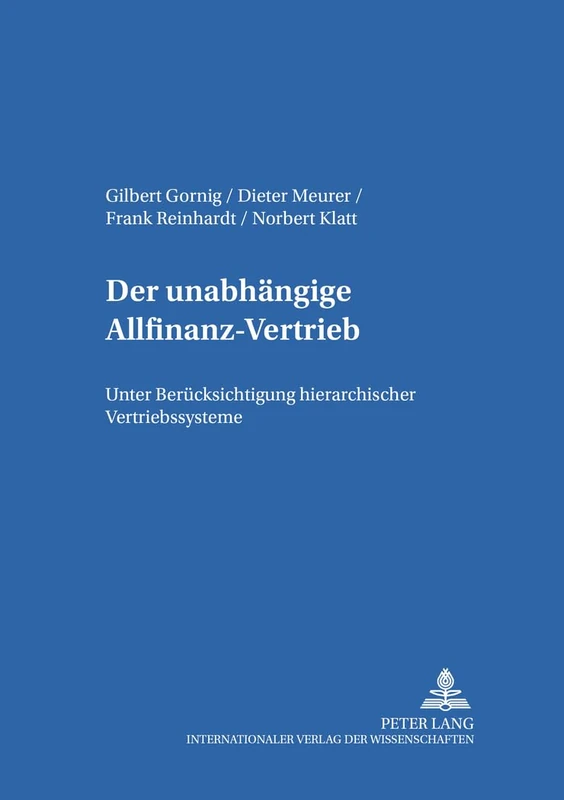 Der Unabhaengige Allfinanz-Vertrieb: Unter Beruecksichtigung Hierarchischer Vertriebssysteme: 2 (Schriftenreihe Der Forschungsstelle Fuer Finanzdienstleistun)