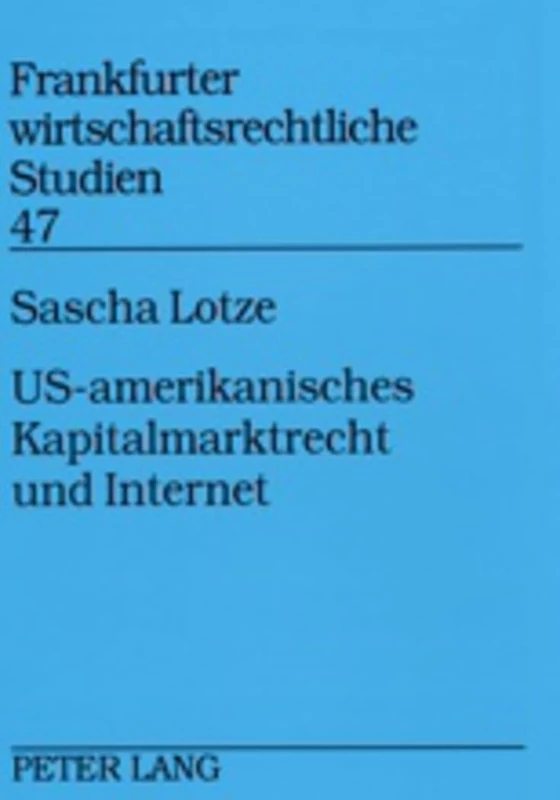 Us-Amerikanisches Kapitalmarktrecht Und Internet: Aufsichts- Und Haftungsrechtliche Fragen Des Internet-Einsatzes Bei Wertpapieremissionen Und Im ... (Frankfurter Wirtschaftsrechtliche Studien)