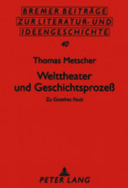 Welttheater und Geschichtsprozeß: Zu Goethes Faust (40): v. 40