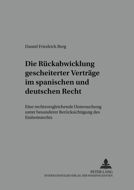 Die Rueckabwicklung Gescheiterter Vertraege Im Spanischen Und Deutschen Recht: Eine Rechtsvergleichende Untersuchung Unter Besonderer ... Der Deutsch-Spanischen Juristenvereinigung) - Image 1