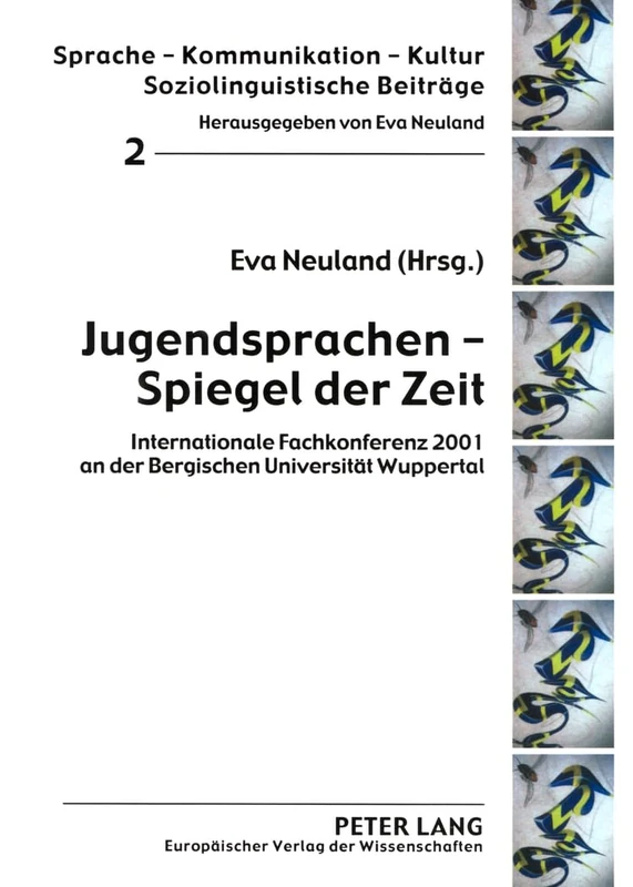 Jugendsprachen - Spiegel der Zeit: Internationale Fachkonferenz 2001 an der Bergischen Universitaet Wuppertal: 2 (Sprache - Kommunikation - Kultur)