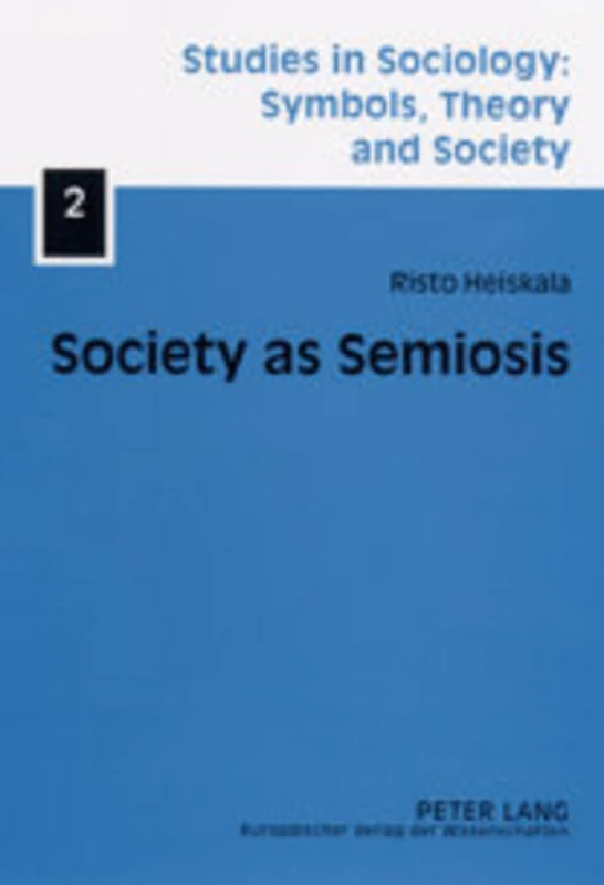 Society as Semiosis: Neostructuralist Theory of Culture and Society: 2 (Studies in Sociology: Symbols, Theory and Society) - Image 1