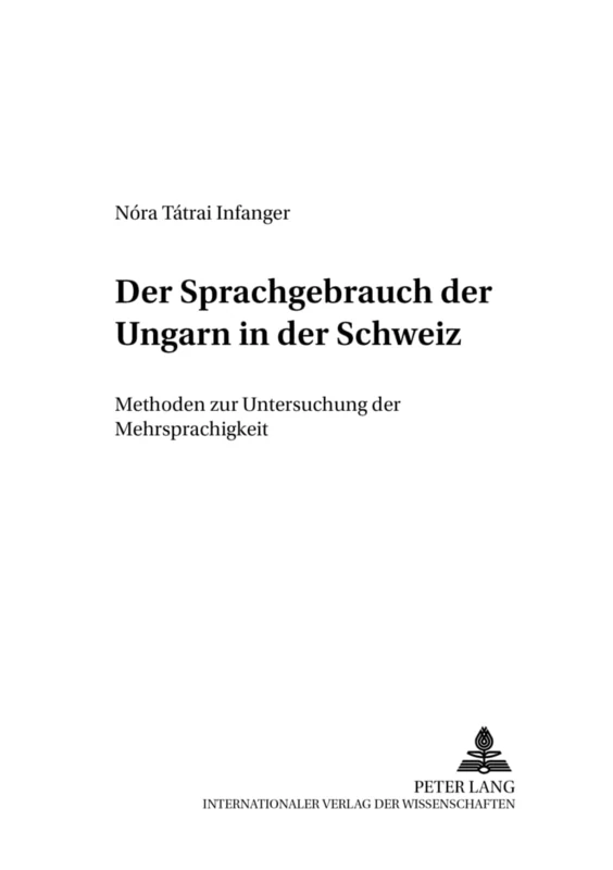 Der Sprachgebrauch Der Ungarn in Der Schweiz: Methoden Zur Untersuchung Der Mehrsprachigkeit: 9 (Cross Cultural Communication)