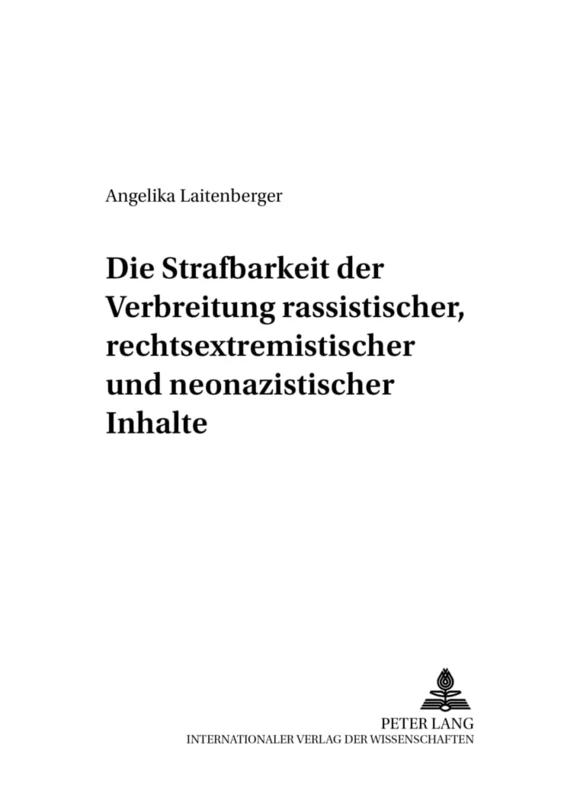 Die Strafbarkeit Der Verbreitung Rassistischer, Rechtsextremistischer Und Neonazistischer Inhalte: Unter Besonderer Beruecksichtigung Der Verbreitung ... Ein Rechtsvergleich: 34 (Criminalia)
